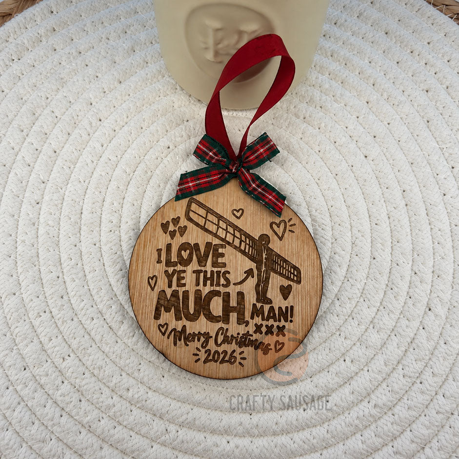 Angel of the North Wooden Christmas Bauble – I Love Ye This Much, Man!