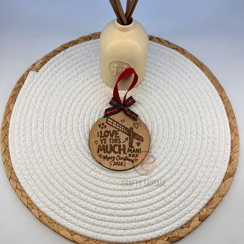 Angel of the North Wooden Christmas Bauble – I Love Ye This Much, Man!