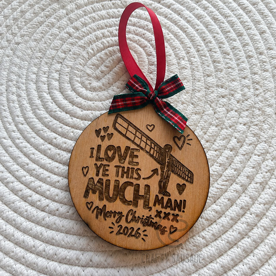 Angel of the North Wooden Christmas Bauble – I Love Ye This Much, Man!