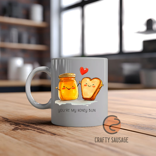 You’re my honey bun Mug